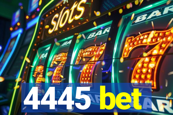 4445 bet